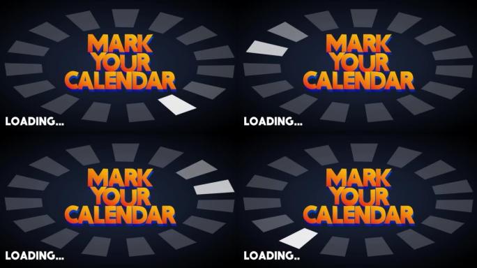 Mark Your Calendar text with Loading, Downloading,