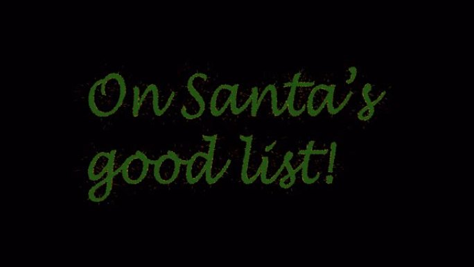 圣诞老人好名单上的绿色铭文，黑色背景上有金色火花，阿尔法通道。圣诞概念。有趣的报价。节日背景。4k镜