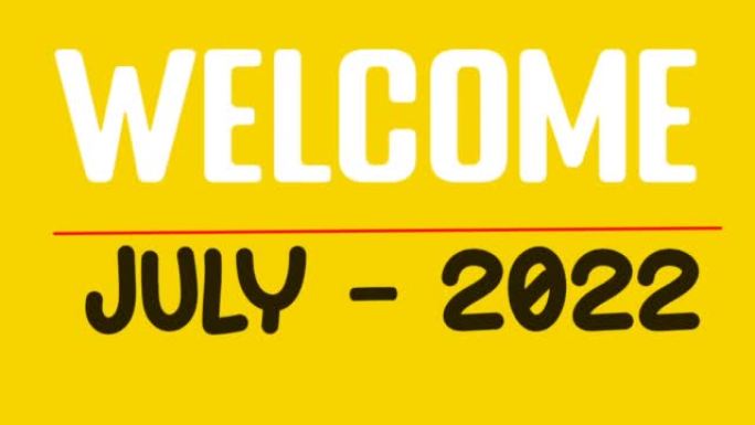 欢迎7月换月6月动画文字视频动画7月黄色背景欢迎2022年7月