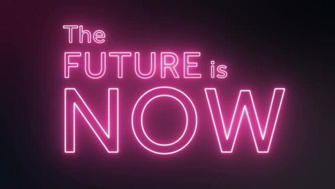 未来就是现在，4k霓虹灯文字动画