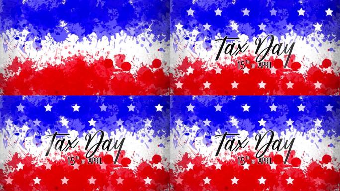 动画。4月15日是纳税日。背景的美国国旗绘图蓝色，红色水彩滴，闪烁的白色星星。模板美国国家节日横幅，