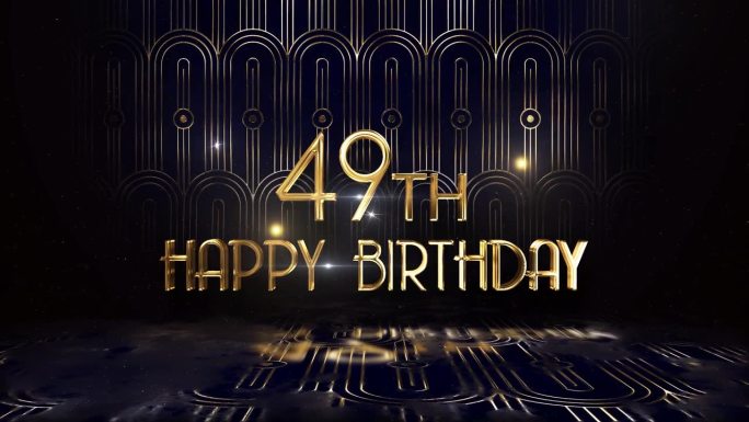 以金色奢华的格调祝贺你49岁生日，祝你生日快乐