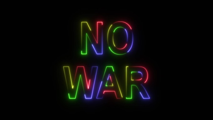 没有战争，和平，战区文字字体与光。发光和闪烁的薄雾里面的文字字母NO WAR。没有战争霓虹灯，4K。