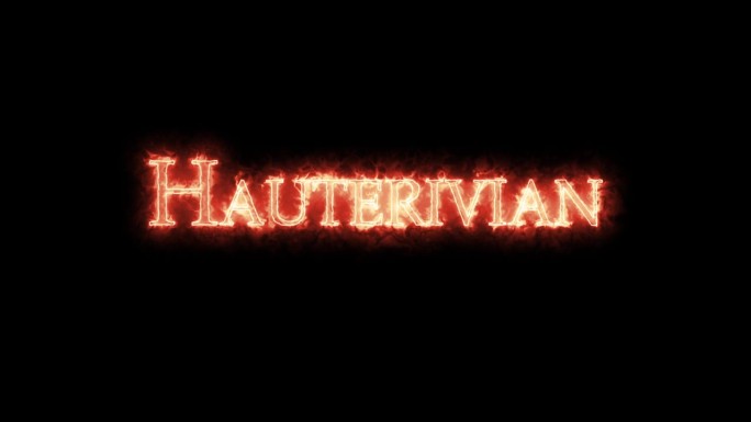 Hauterivian，白垩纪早期，用火写成。循环